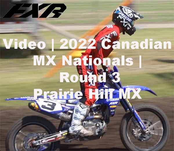 Video 2022 Canadian MX Nationals Round 3 Manitoba Recap FXR Moto