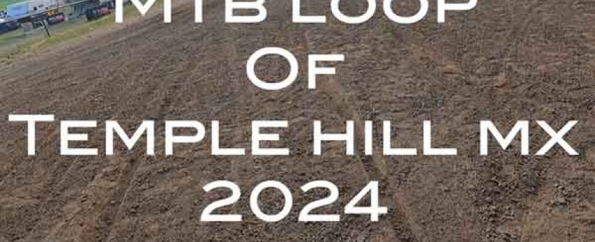 Video | MTB Loop of Temple Hill MX | Another Ugly One…