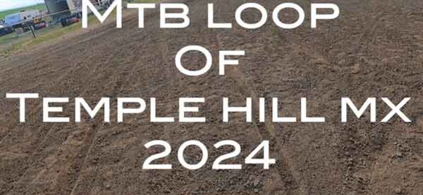 Video | MTB Loop of Temple Hill MX | Another Ugly One…